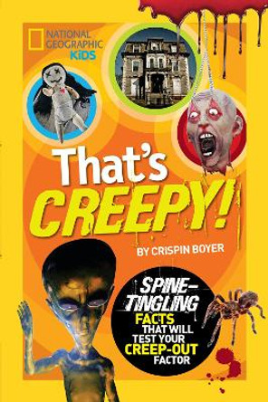 That's Creepy: Spine-Tingling Facts That Will Test Your Creep-out Factor (That's ) by Crispin Boyer