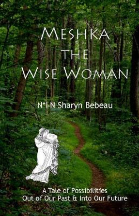 Meshka the Wise Woman by N*i*n Sharyn Bebeau 9781936902323