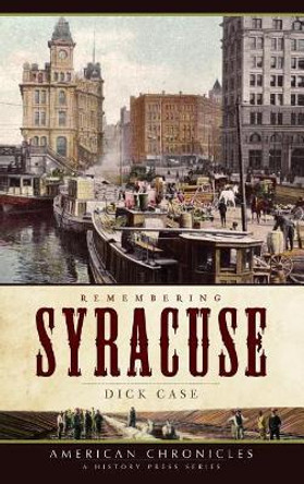 Remembering Syracuse by Dick Case 9781540219367