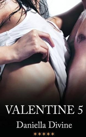 Valentine 5 by Daniella Divine 9781497526860