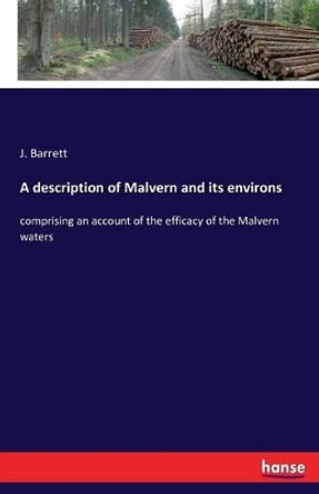 A description of Malvern and its environs by J Barrett 9783742840646