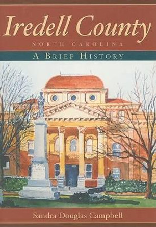 Iredell County, North Carolina: A Brief History by Sandra Douglas Campbell 9781596293380