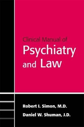 Clinical Manual of Psychiatry and Law by Robert I. Simon 9781585622498