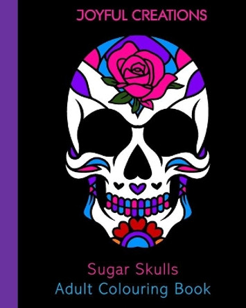 Sugar Skulls Adult Colouring Book by Joyful Creations 9781715483722