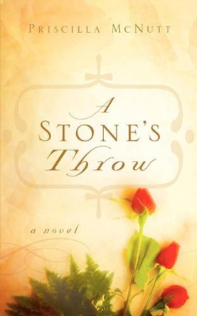 A Stone's Throw by Priscilla McNutt 9781600346576