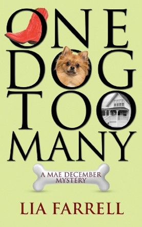 One Dog Too Many by Lia Farrell 9781603819671