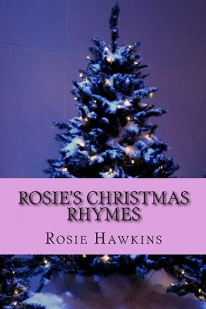 Rosie's Christmas Rhymes by Rosie Hawkins 9781481255035