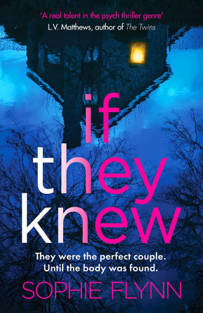 If They Knew: A completely gripping, twisty and unputdownable psychological thriller by Sophie Flynn