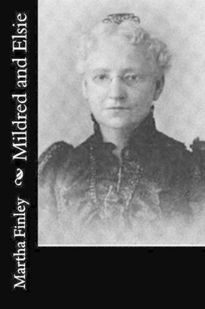 Mildred and Elsie by Martha Finley 9781518793431