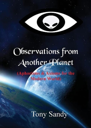 Observations from Another Planet by Tony Sandy 9781615001484