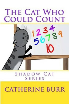 The Cat Who Could Count by Catherine Burr 9781618290762