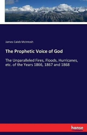 The Prophetic Voice of God by James Caleb McIntosh 9783743422094