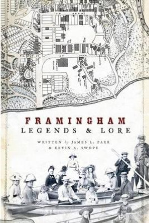 Framingham Legends & Lore by James Parr 9781596295650