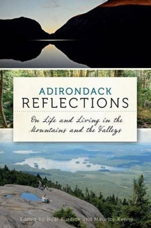 Adirondack Reflections: On Life and Living in the Mountains and the Valleys by Neal Burdick 9781626191167