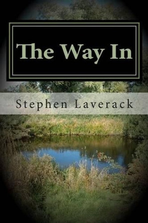 The Way In: Witches Wood Gate Book 1 by Stephen Laverack 9781500286286