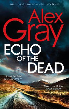 Echo of the Dead: The gripping 19th installment of the Sunday Times bestselling DSI Lorimer series by Alex Gray