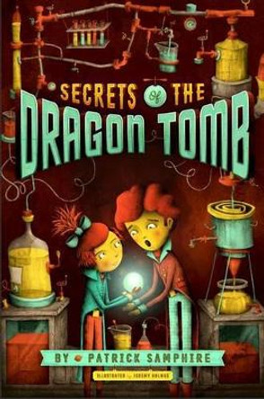 Secrets of the Dragon Tomb by Patrick Samphire 9781250104151