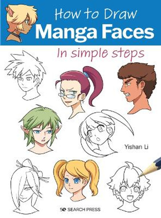 How to Draw Manga Faces in simple steps by Yishan Li 9781800921153