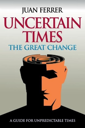 Uncertain Times: The Great Change by Juan Ferrer 9798485905194