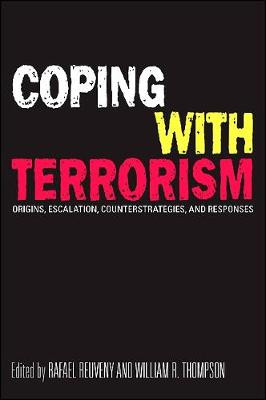 Coping with Terrorism: Origins, Escalation, Counterstrategies, and Responses by Rafael Reuveny