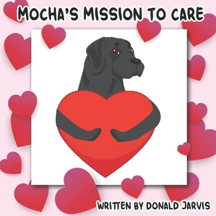 Mocha's Mission To Care by Donald Jarvis 9798572833133