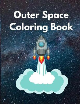 Outer Space Coloring Book: Fun with Planets Activity and Entertainment Book for Adults and Kids by Rmt Publishing 9798573293417