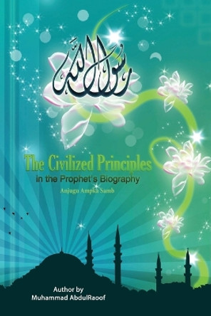 The Civilized Principles in Th Prophet's Biography by Muhammad Abdulraoof 9784997043165