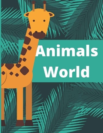 Animals World: Coloring Book The Best Way To Learn About Animals For Children by Canada Quattro 9798587557758