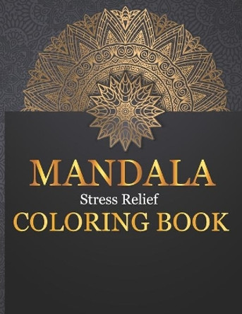 Mandala Stress Relief Coloring Book: Mindful & Creative Calm Coloring Books For Adults & Children by Wizard Publishing 9798653133602