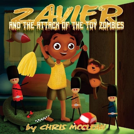 Zavier and the Attack of the Toy Zombies by Chris McClean 9781946897701