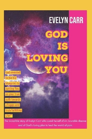 God is Loving You: Activate your GPS System and live God's 100%! by Evelyn Carr 9798593698780