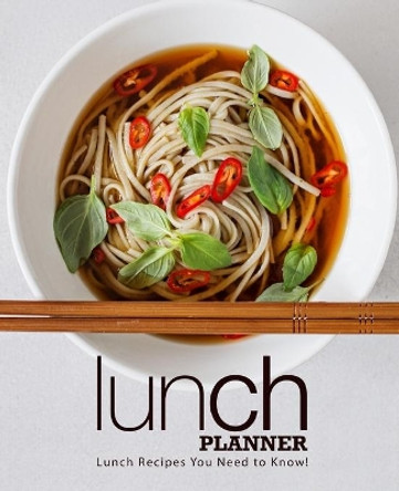 Lunch Planner: Lunch Recipes you Need to Know! by Booksumo Press 9798644582693