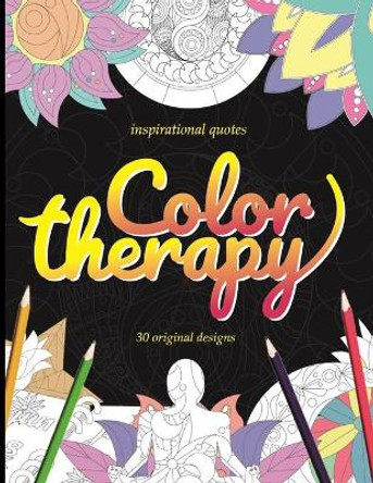 Inspirational quotes Color therapy 30 original designs: A coloring book with 30 creative designs and inspirational quotes for everyone to relax and enjoy - size 8.5x11 by Henry Jacobs 9798644857197