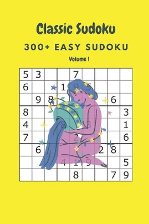 Classic Sudoku: 300+ Easy sudoku Volume 1 by Nina Fortner 9798643323938