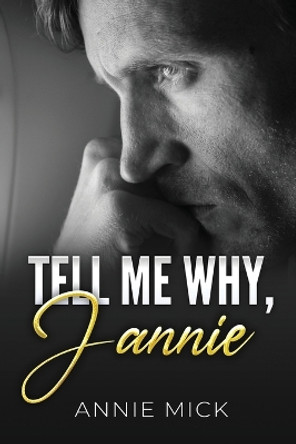 Tell Me Why, Jannie by Annie Mick 9781963572018