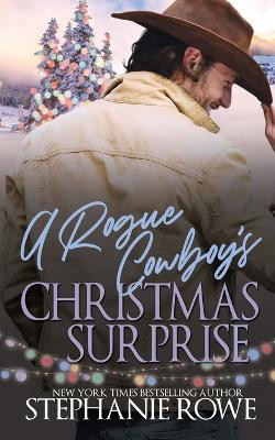 A Rogue Cowboy's Christmas Surprise by Stephanie Rowe 9781959845003