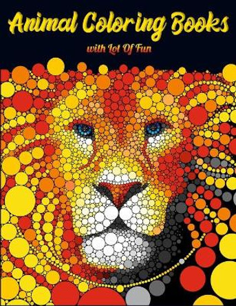 Animal Coloring Books with Lot Of Fun: Cool Adult Coloring Book with Horses, Lions, Elephants, Owls, Dogs, and More! by Masab Press House 9798605551348