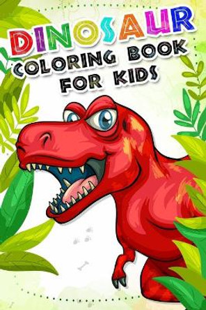 Dinosaur Coloring Book for kids: Fantastic Dinosaur Coloring Book For Boys and Girls Packed with Real, 100 Adorable Cartoon Dinosaur Coloring Pictures. by Aj Design 9798607922597