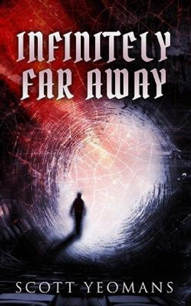 Infinitely Far Away by Scott Yeomans 9798610238104