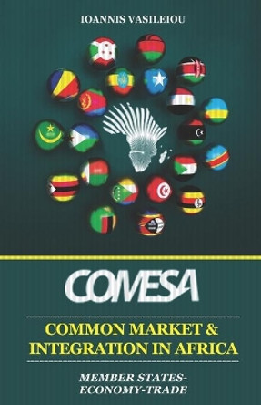 Comesa: Common Market and Integration in Africa: Member States-Economy-Trade by Ioannis Vasileiou 9798610306346