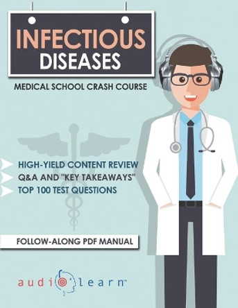 Infectious Disease - Medical School Crash Course by Audiolearn Medical Content Team 9798622629549