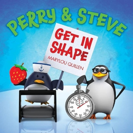 Perry and Steve Get in Shape by Marylou Quillen 9798611472194