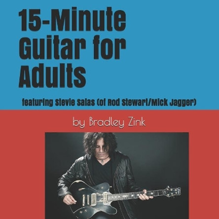 15-Minute Guitar for Adults: featuring Stevie Salas (Rod Stewart/Mick Jagger) by Bradley Zink 9798614008949