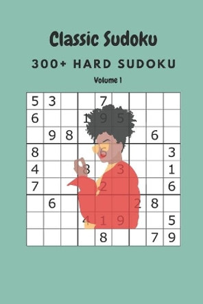 Classic Sudoku: 300+ Hard sudoku Volume 1 by Nina Fortner 9798640988758