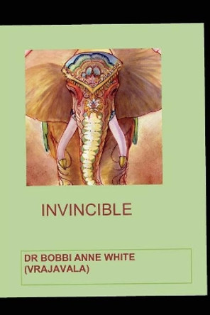 Invincible by Dr Bobbi Anne White (Vrajavala) 9781973334903