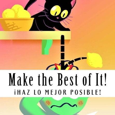 Make The Best of It!: iHaz lo Mejor Posible! by Georgetee Baker 9781892306562