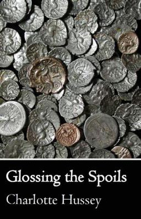 Glossing the Spoils by Charlotte Hussey 9781906900526