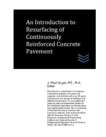 An Introduction to Resurfacing of Continuously Reinforced Concrete Pavement by J Paul Guyer 9798646418754