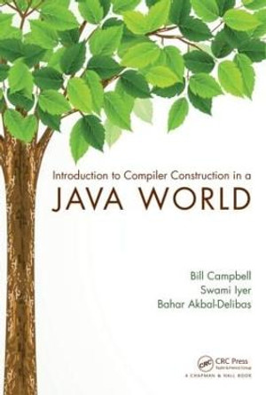 Introduction to Compiler Construction in a Java World by Bill Campbell