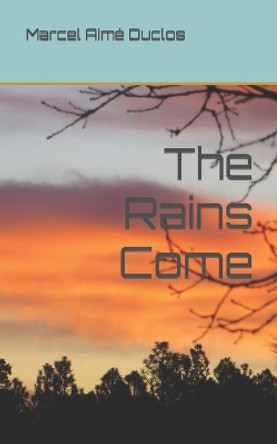 The Rains Come by Marcel Aimé Duclos 9798646914867